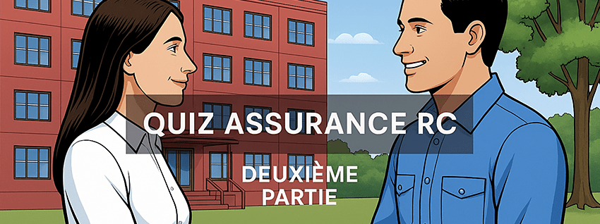 Quiz Assurances – L’Assurance Responsabilité Civile – 2è partie